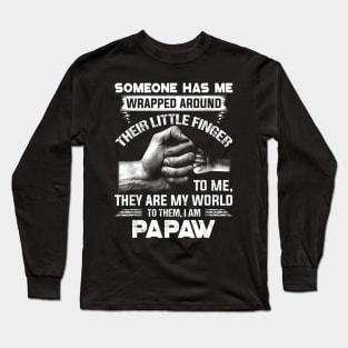 Someone Has Me Wrapped Around Their Little Finger Papaw Long Sleeve T-Shirt